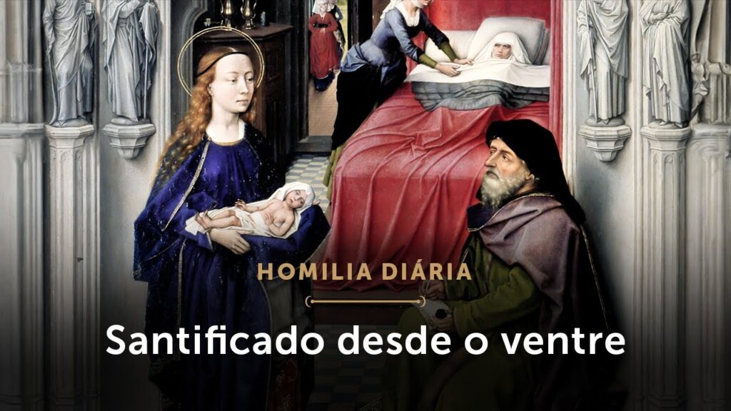 Homilia Diária | Santificado desde o ventre materno (Solenidade da Natividade de São João Batista)