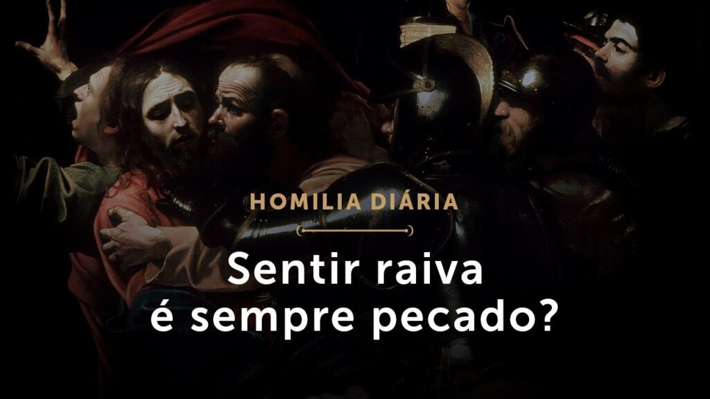 Homilia Diária | Sentir raiva é sempre pecado? (Quinta-feira da 10.ª Semana do Tempo Comum)