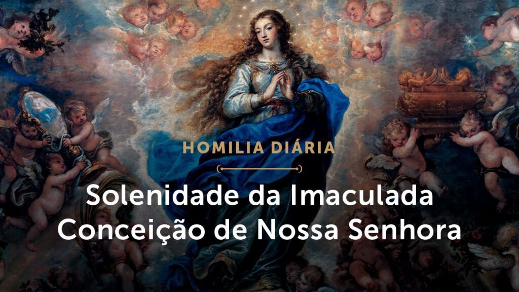 Homilia Diária | Solenidade da Imaculada Conceição de Nossa Senhora