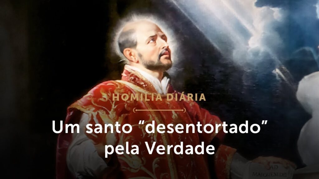 Homilia Diária | Um santo transformado pela Verdade (Memória de Santo Inácio de Loyola, Presbítero)