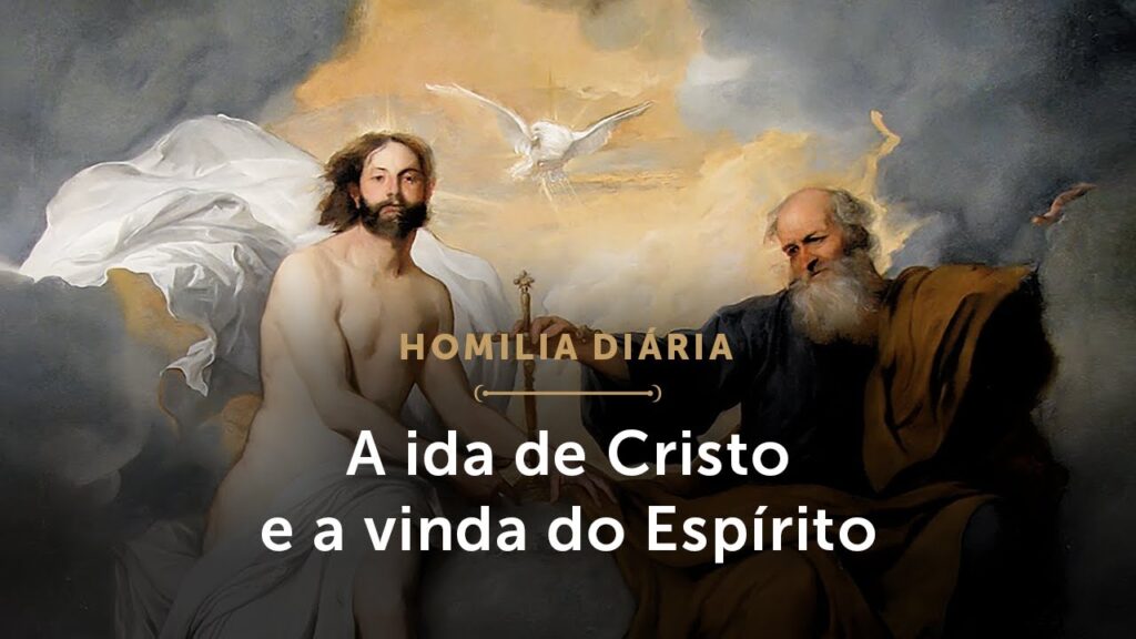 Homilia Diária | Ungidos com o Espírito do Senhor (Terça-feira da 6.ª Semana da Páscoa)