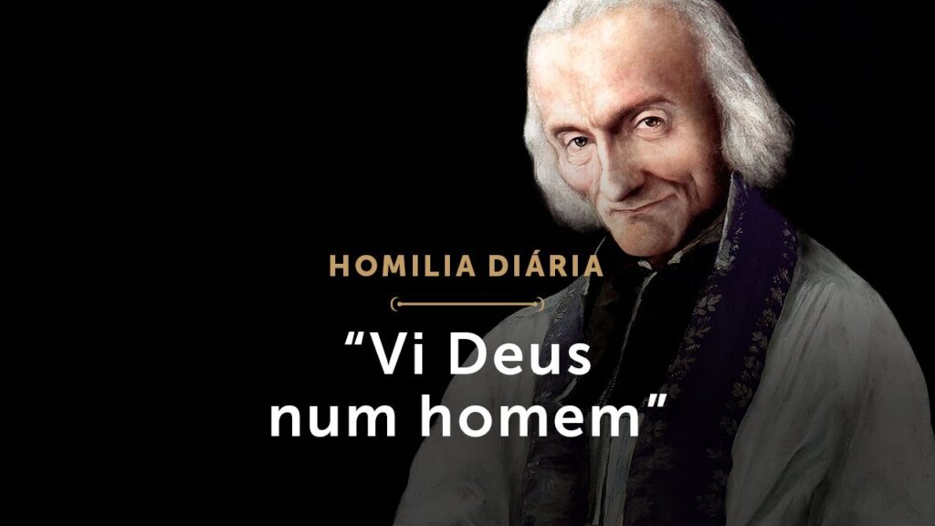 Homilia Diária | “Vi Deus num homem” (Memória de São João Maria Vianney, Presbítero)