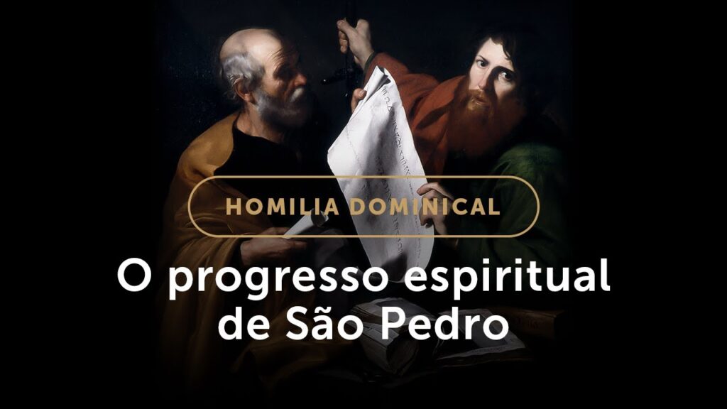 Homilia | O progresso espiritual de São Pedro (Solenidade de São Pedro e São Paulo)