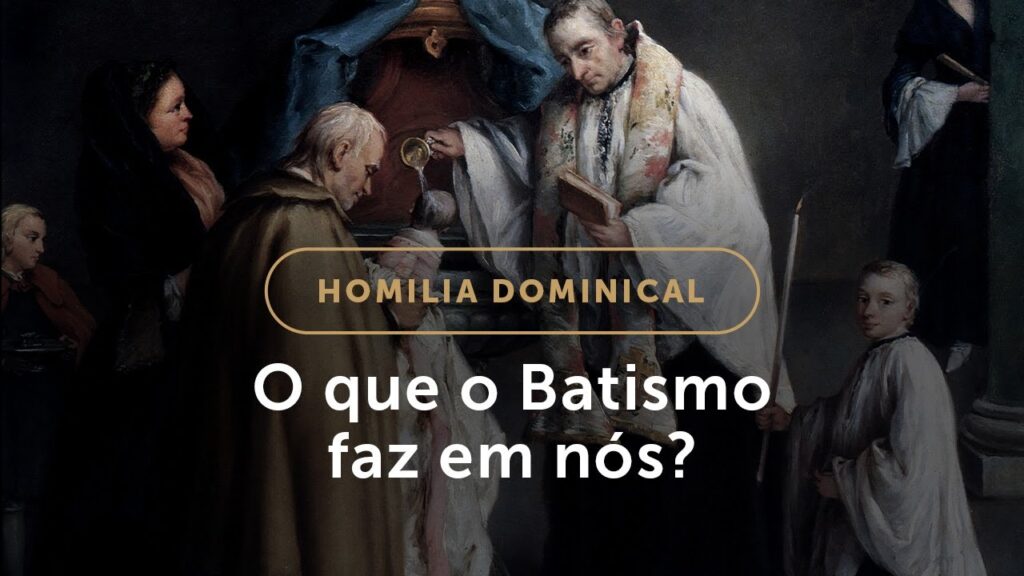 Homilia | O que o Batismo faz em nós? (Festa do Batismo do Senhor)