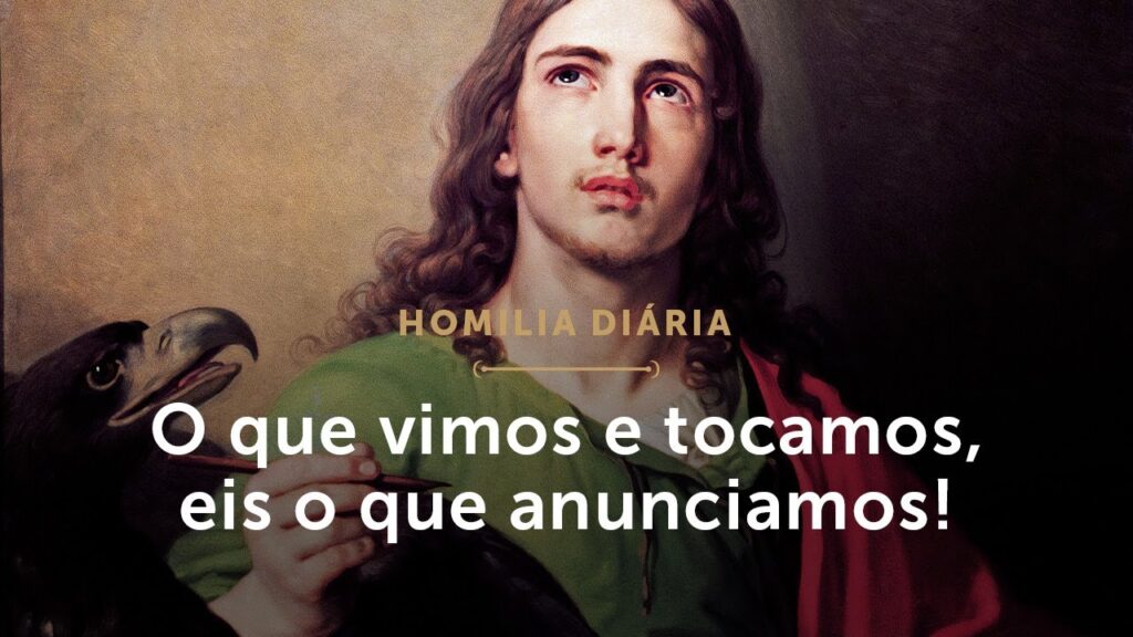 Homilia | O que vimos e tocamos, eis o que anunciamos! (Festa de São João, Apóstolo e Evangelista)