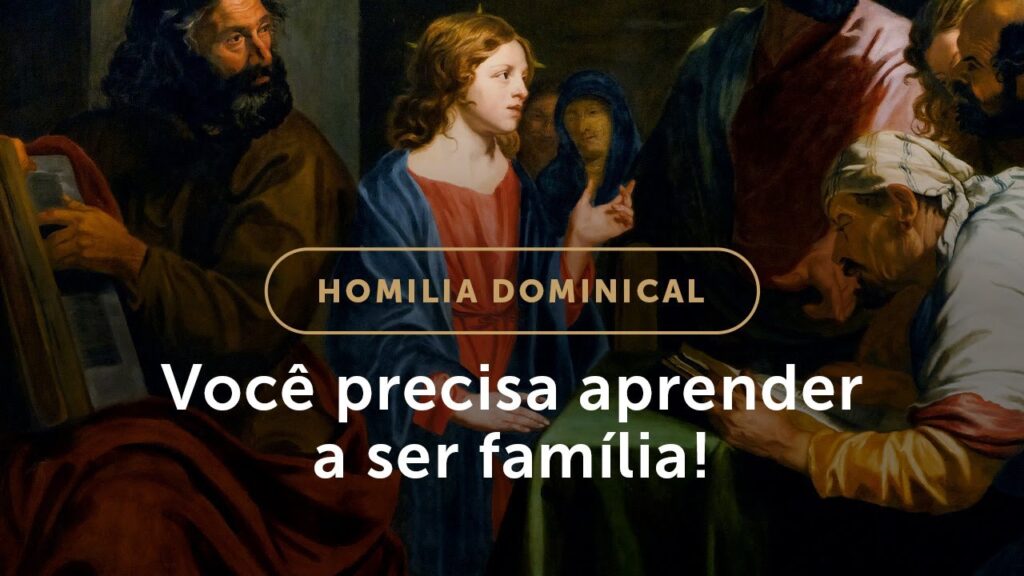 Homilia | Você precisa aprender a ser família! (Solenidade da Sagrada Família)