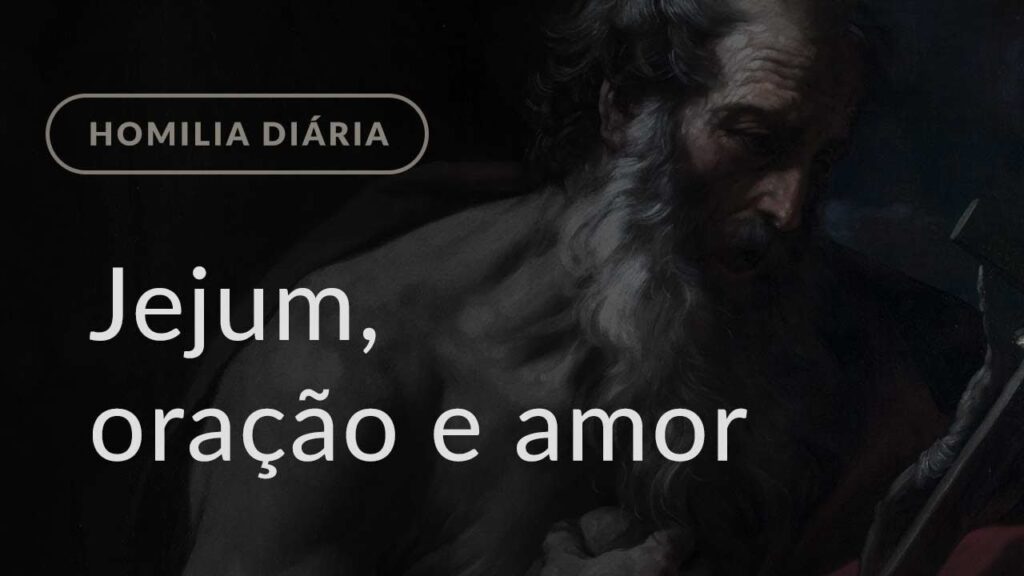 Jejum, oração e amor (Homilia Diária.1406: Quarta-feira de Cinzas)