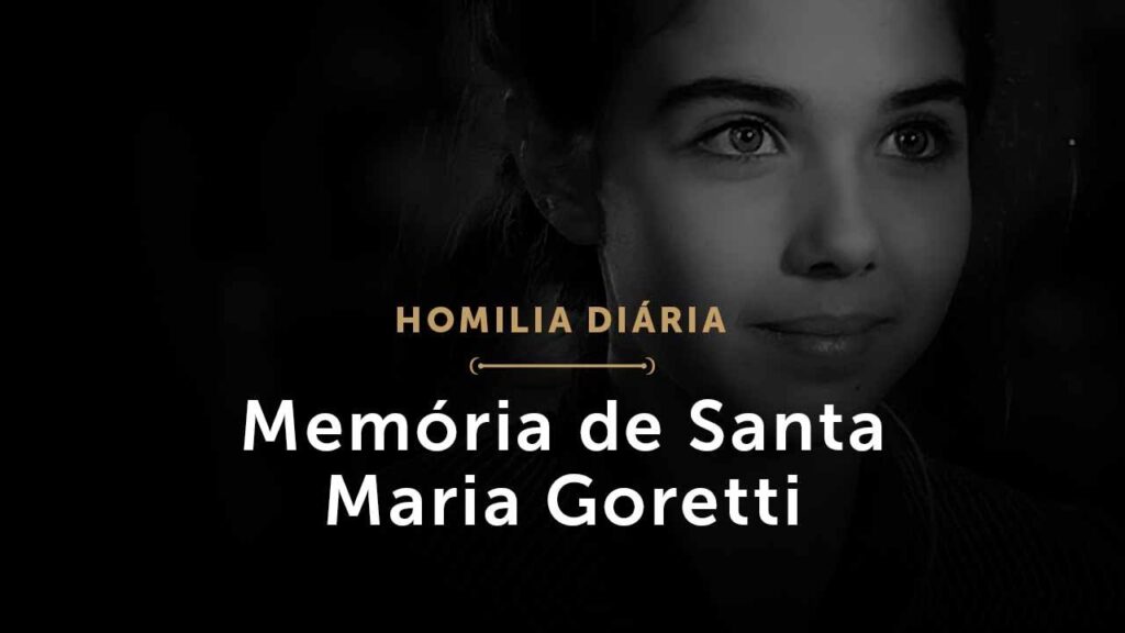 Memória de Santa Maria Goretti (Homilia Diária.1518)