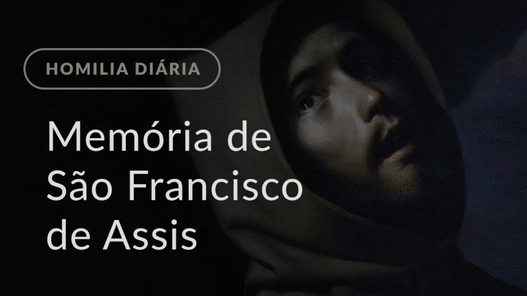 Memória de São Francisco de Assis (Homilia Diária.1282)