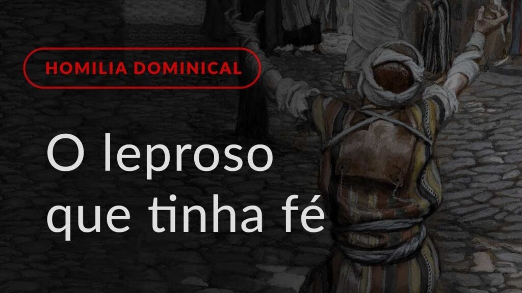 O leproso que tinha fé (Homilia Dominical.474: 28.º Domingo do Tempo Comum)