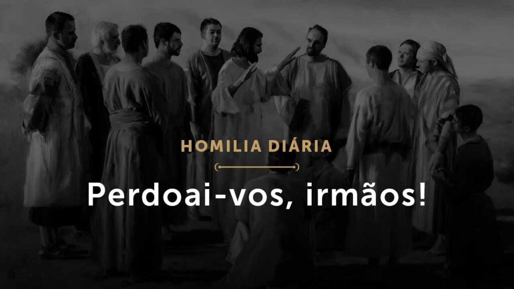 Perdoai-vos, irmãos! (Homilia Diária.1551: Quinta-feira da 19.ª Semana do Tempo Comum (P))