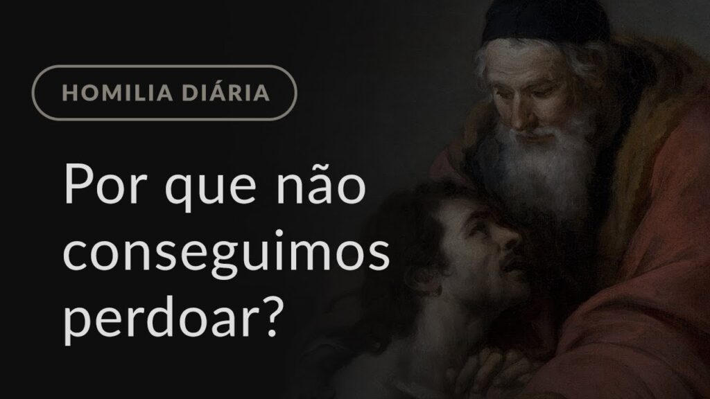 Por que não conseguimos perdoar? (Homilia Diária.927: Quinta-feira da 19.ª Semana do Tempo Comum)