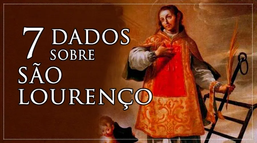 7 dados curiosos sobre São Lourenço, martirizado em uma grelha no século III