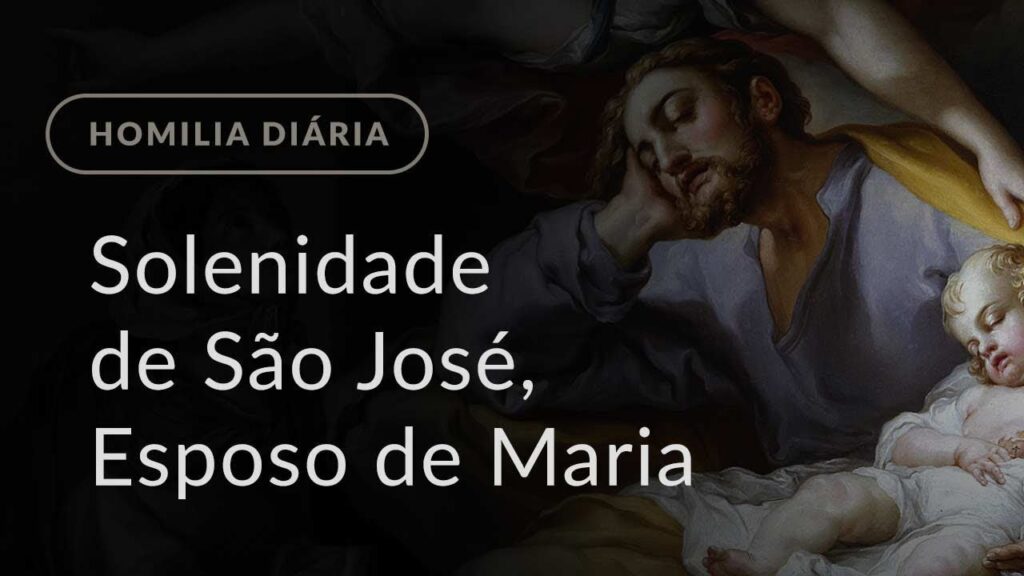 Solenidade de São José, Esposo da Virgem Maria (Homilia Diária.1111)