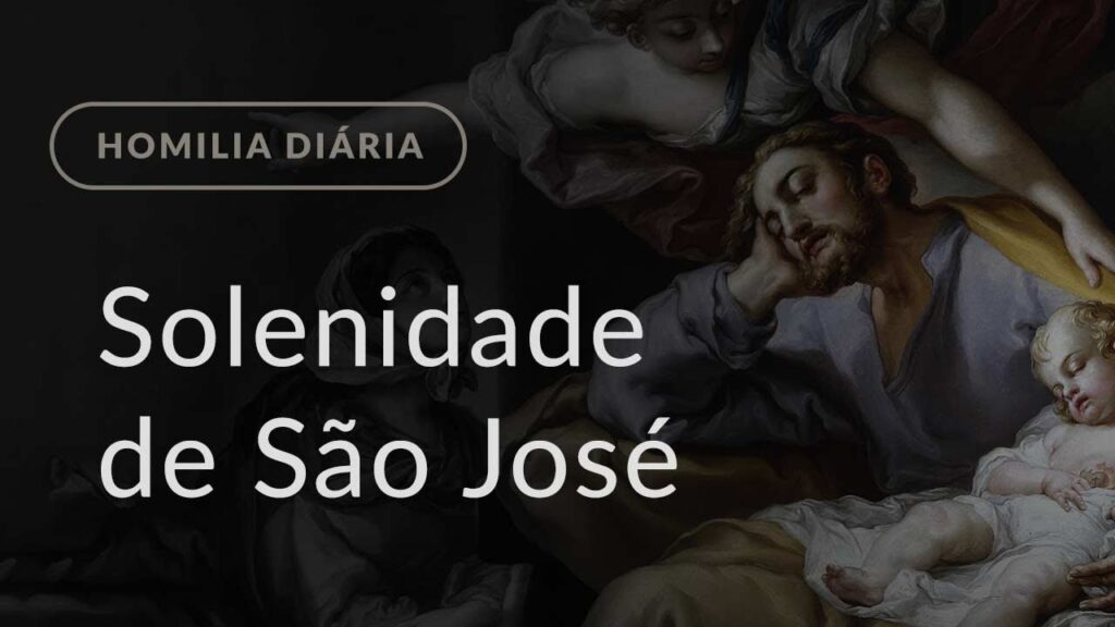 Solenidade de São José, Esposo da Virgem Maria (Homilia Diária.1425)