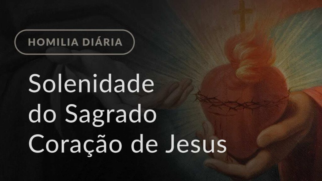 Solenidade do Sagrado Coração de Jesus (Homilia Diária.1198)