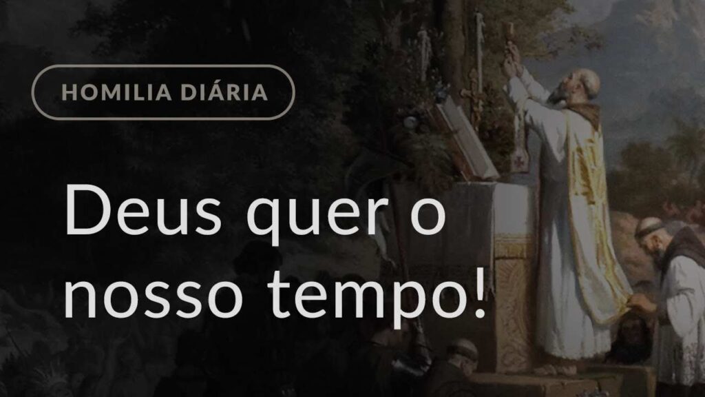 Deus quer o nosso tempo! (Homilia Diária.1259: Sábado da 22.ª Semana do Tempo Comum)