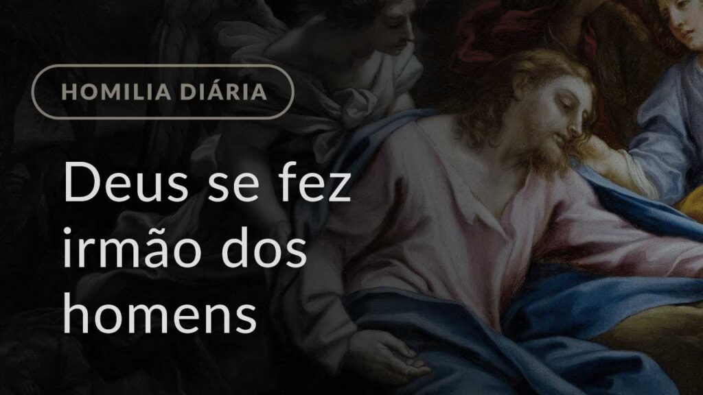 Deus se fez irmão dos homens (Homilia Diária.1057: Terça-feira da 1.ª Semana do Tempo Comum)