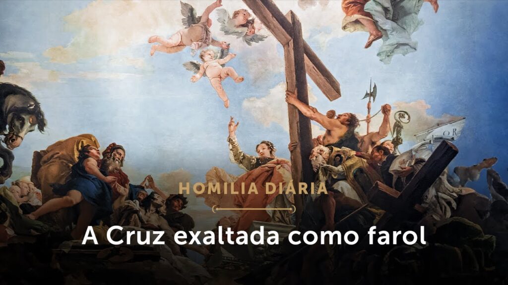 Homilia Diária | A Cruz exaltada como farol (Festa da Exaltação da Santa Cruz)