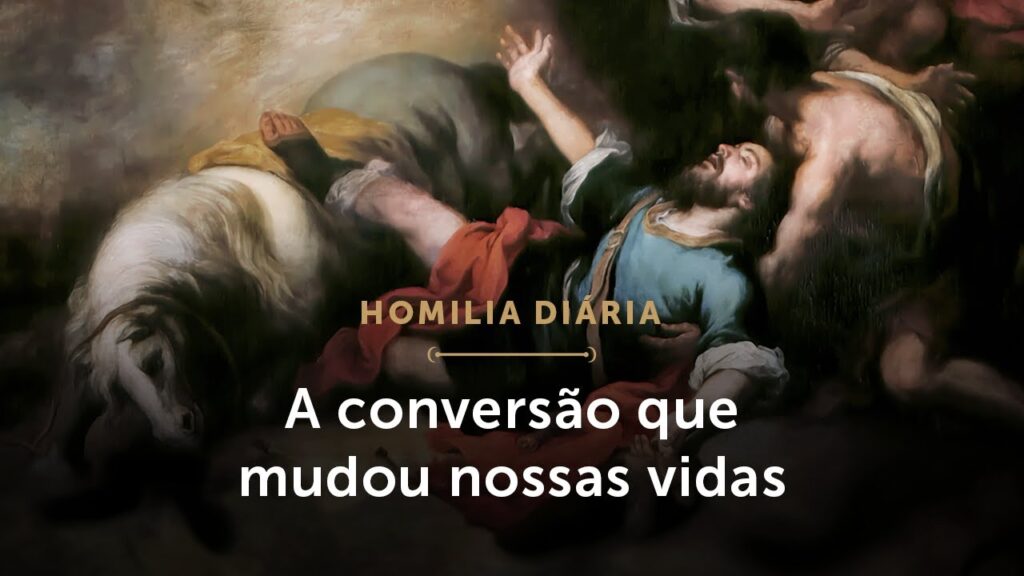 Homilia Diária | A conversão que nos trouxe a fé (Festa da Conversão de São Paulo, Apóstolo)