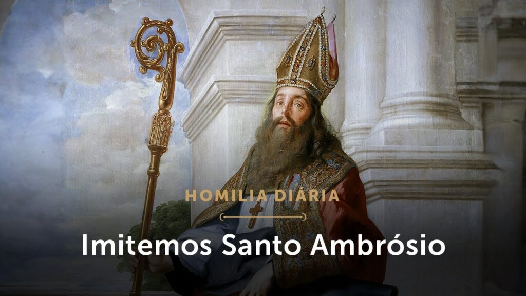 Homilia Diária | Contemplar a Verdade: vocação de todo cristão (Memória de Santo Ambrósio de Milão)