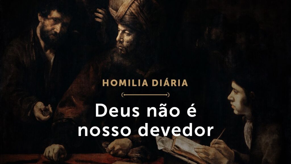 Homilia Diária | Deus não é nosso devedor (Quarta-feira da 20.ª Semana do Tempo Comum)