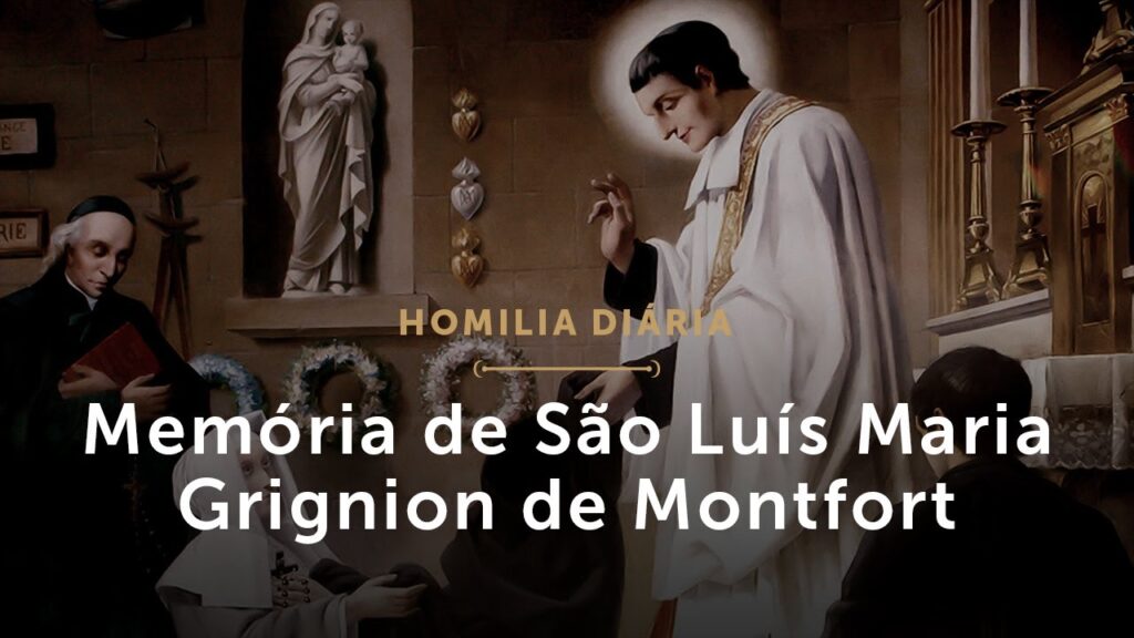 Homilia Diária | Memória de São Luís Maria Grignion de Montfort, Presbítero