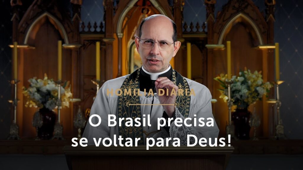 Homilia Diária | O Brasil precisa se voltar para Deus! (Sábado da 22ª Semana do Tempo Comum)