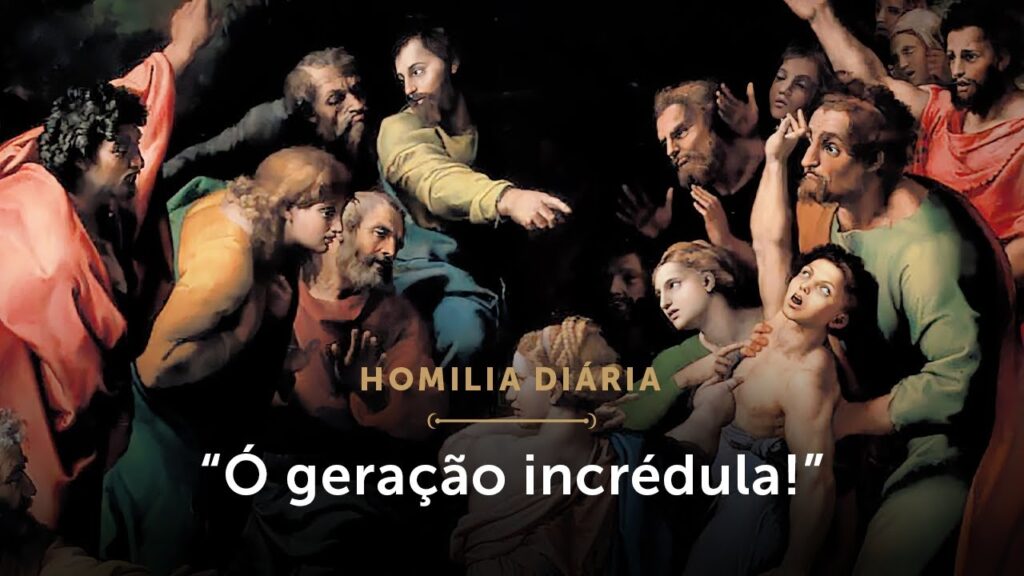 Homilia Diária | “Ó geração incrédula!” (Segunda-feira da 7.ª Semana do Tempo Comum)