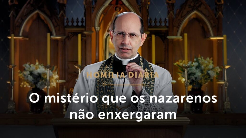 Homilia Diária | O mistério que os nazarenos não enxergaram (Segunda-feira da 22ª S. do Tempo Comum)