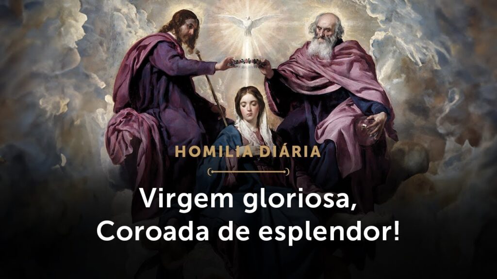 Homilia Diária | O que a Coroação de Nossa Senhora nos ensina? (Memória de Nossa Senhora Rainha)