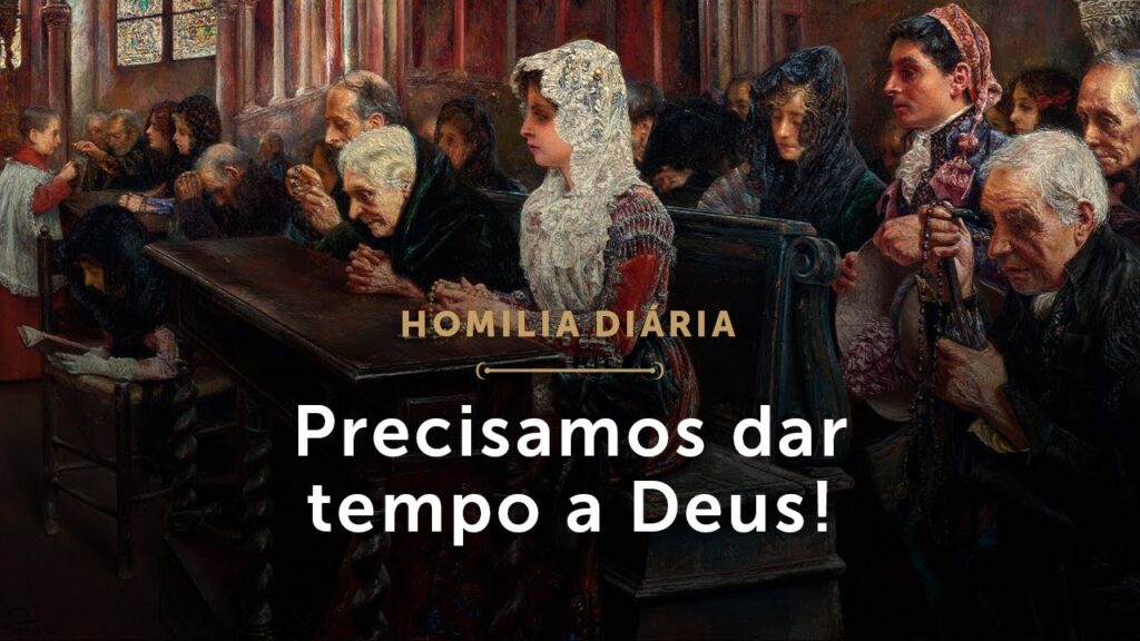 Homilia Diária | Precisamos dar tempo a Deus! (Sábado da 22.ª Semana do Tempo Comum)