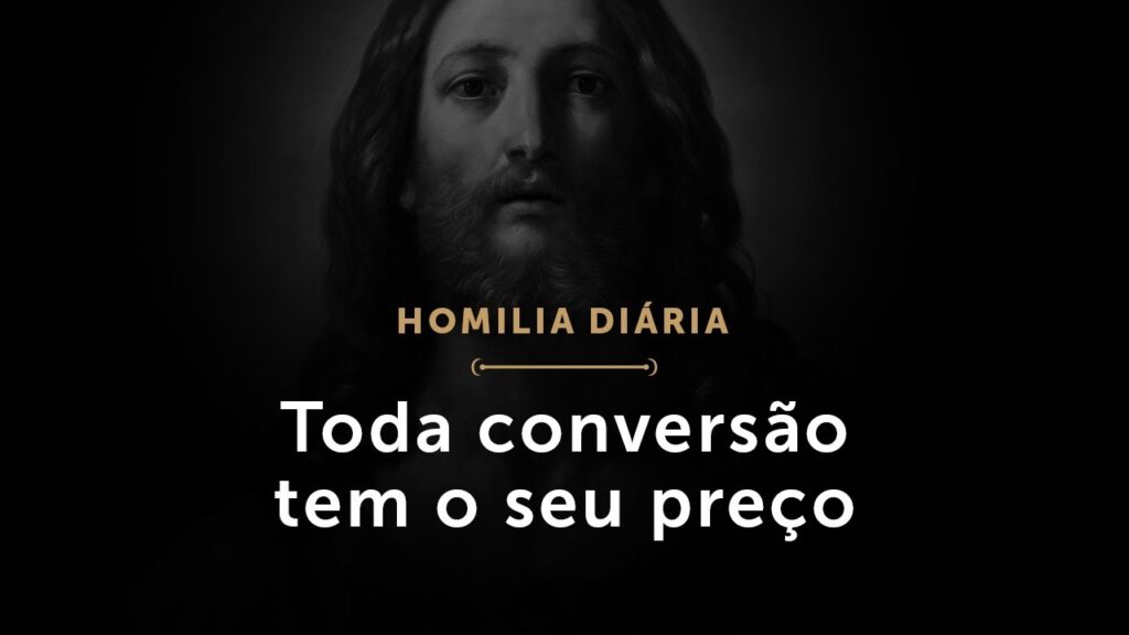 Homilia Diária: Toda conversão tem o seu preço (1718: 24 de fevereiro de 2021)