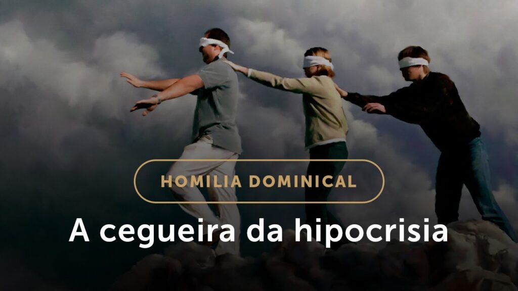 Homilia Dominical | A cegueira da hipocrisia (8.º Domingo do Tempo Comum)