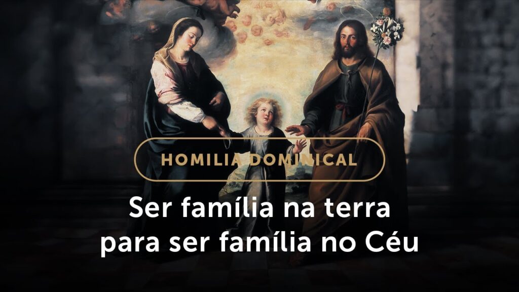 Homilia Dominical | O que não pode faltar numa família? (Festa da Sagrada Família)