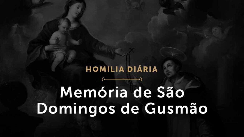 Memória de São Domingos de Gusmão (Homilia Diária.1547)