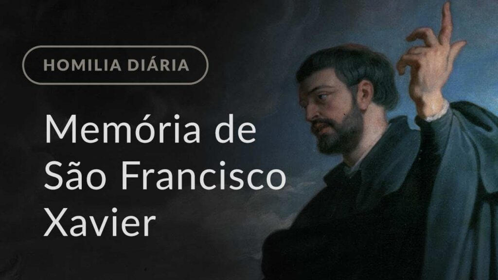 Memória de São Francisco Xavier (Homilia Diária.1020)