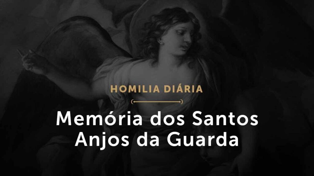 Memória dos Santos Anjos da Guarda (Homilia Diária.1594)