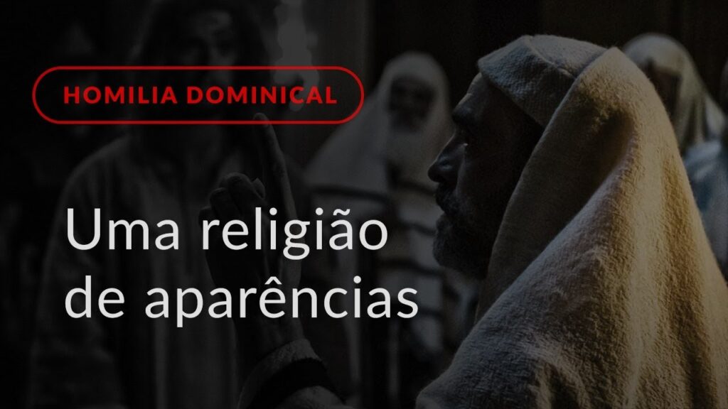 Uma religião de aparências (Homilia Dominical.416: 22.º Domingo do Tempo Comum)