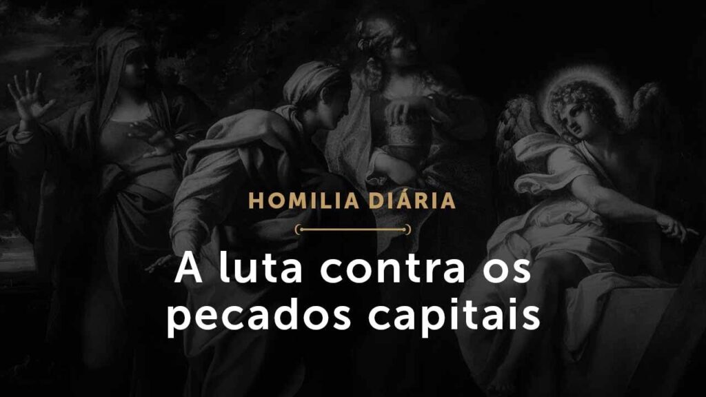 A luta contra os pecados capitais (Homilia Diária.1582: Sexta-feira da 24.ª Semana do Tempo Comum)