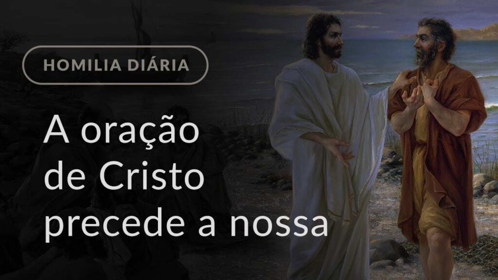 A oração de Cristo precede a nossa (Homilia Diária.964: Sexta-feira da 25.ª Semana do Tempo Comum)