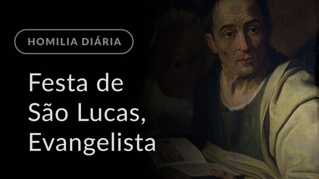 Festa de São Lucas, Evangelista (Homilia Diária.981)