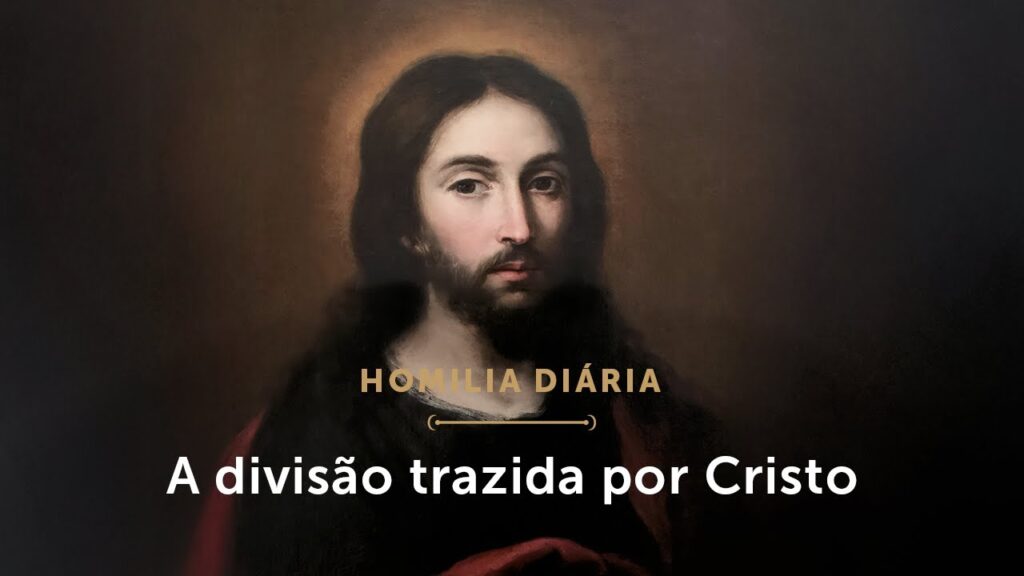 Homilia Diária | A divisão trazida por Cristo (Quinta-feira da 29ª Semana do Tempo Comum)