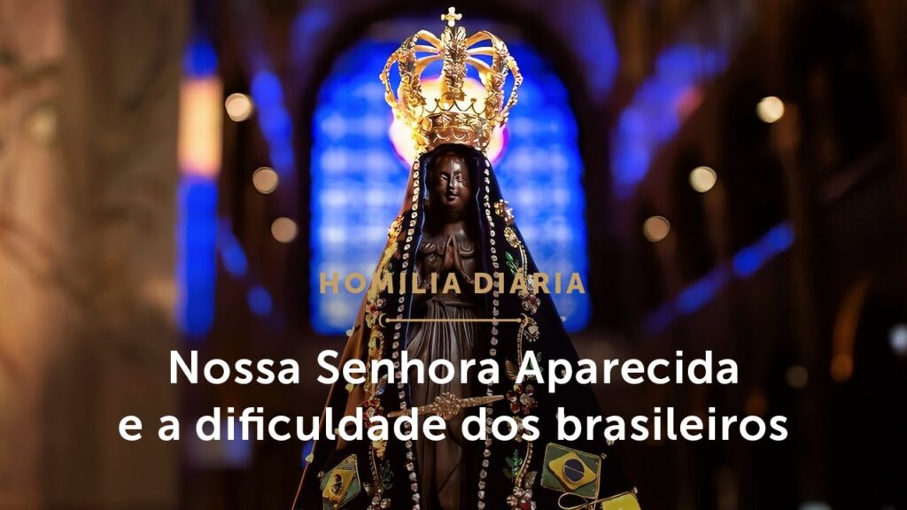 Homilia Diária | A mensagem de Nossa Senhora aos brasileiros (Solenidade de Nossa Senhora Aparecida)