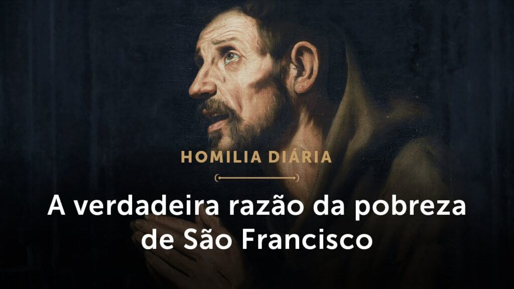 Homilia Diária | A verdadeira razão da pobreza de São Francisco (Memória de São Francisco de Assis)