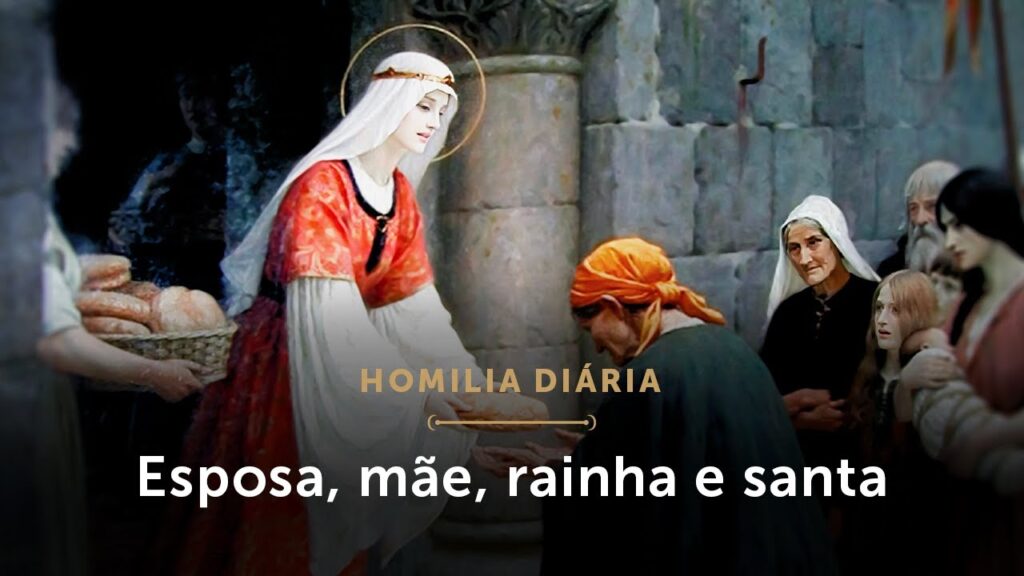 Homilia Diária | Esposa, mãe, rainha e santa (Memória de Santa Isabel da Hungria)