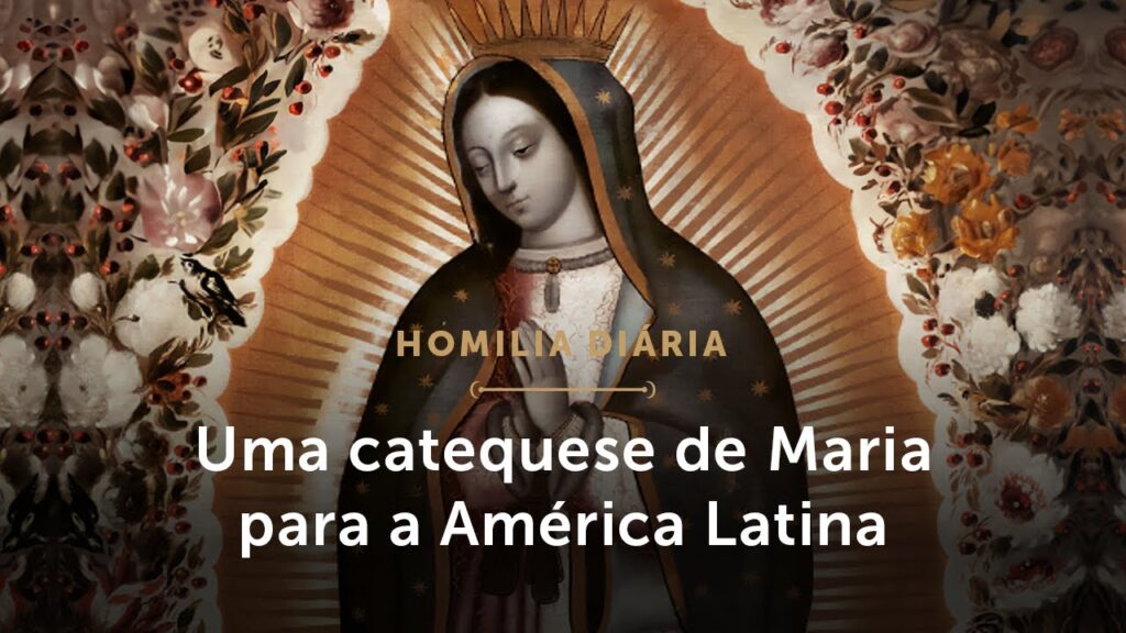 Homilia Diária | Guadalupe: uma catequese aos latino-americanos (Festa de N. Senhora de Guadalupe)