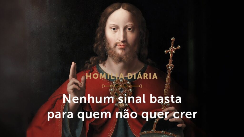 Homilia Diária | Nenhum sinal basta para quem não quer crer (Segunda-feira da 28.ª S. do T. Comum)