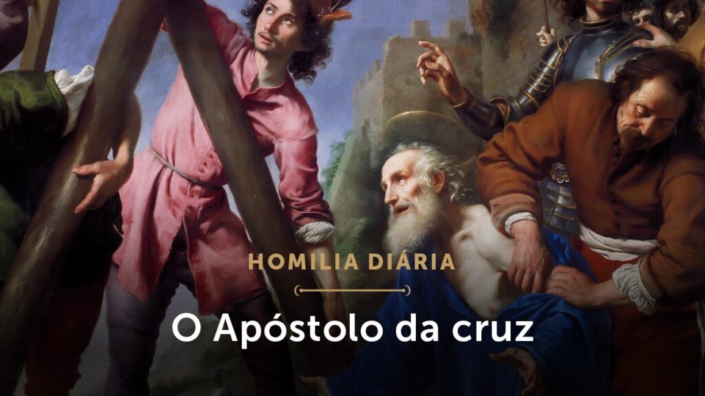 Homilia Diária |  O Apóstolo crucificado com Cristo (Festa de Santo André, Apóstolo)