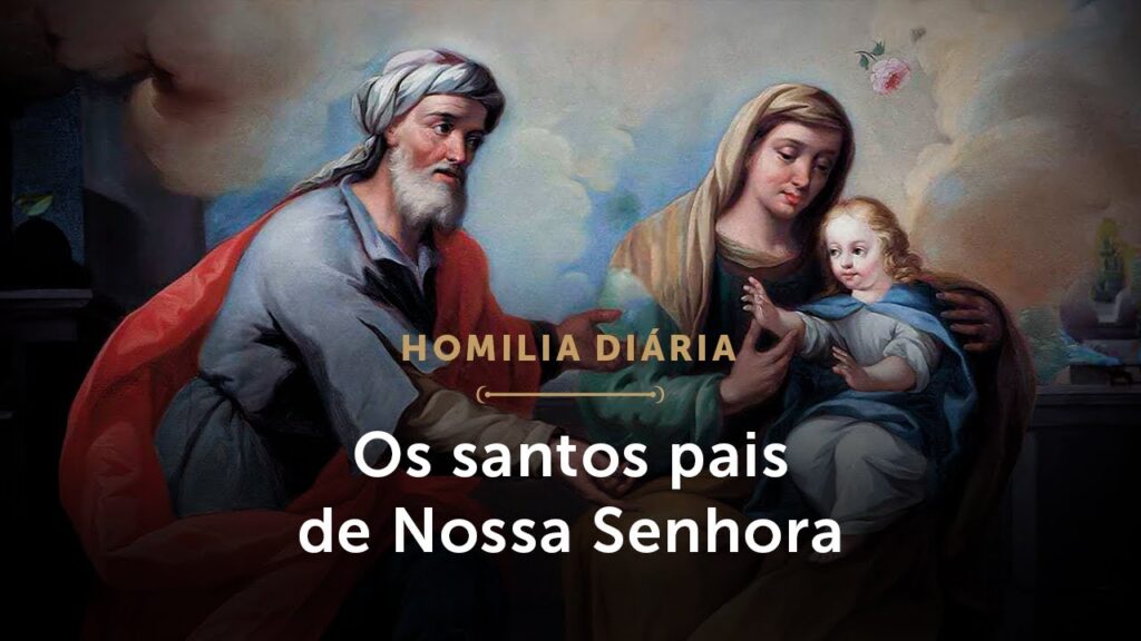 Homilia Diária | O que São Joaquim e Sant’Ana nos ensinam? (Memória de São Joaquim e Sant’Ana)